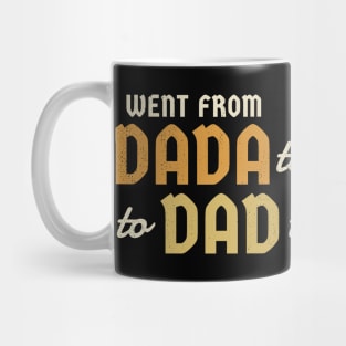 I Went From Dada to Daddy to Dad to Bruh Mug